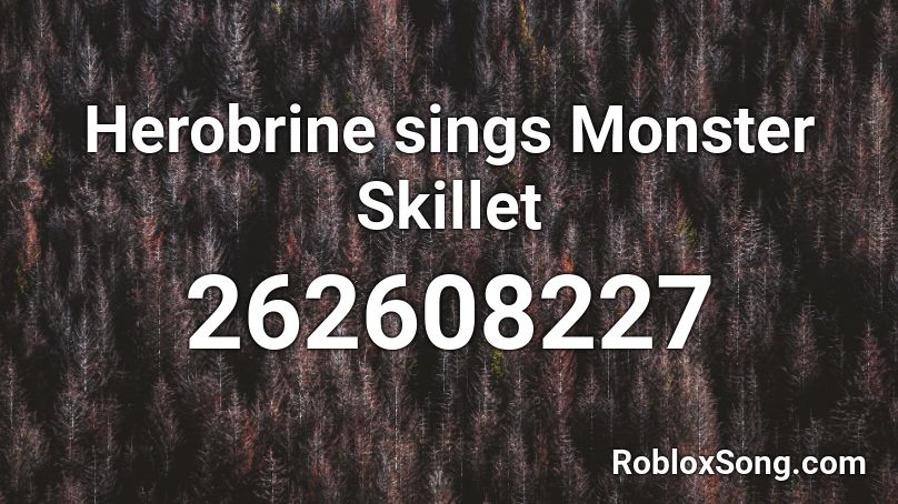 Herobrine Sings Monster Skillet Roblox Id Roblox Music Codes - skillet legendary roblox id