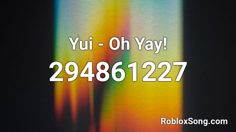 Yui - Oh Yay! Roblox ID