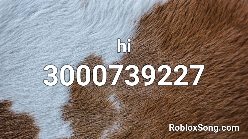 hi Roblox ID