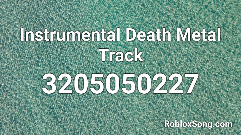 Instrumental Death Metal Track Roblox Id Roblox Music Codes - roblox song ids metal