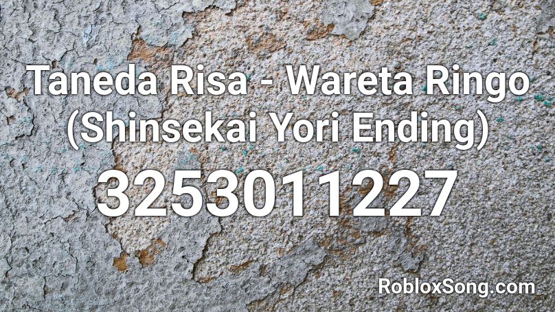 Taneda Risa - Wareta Ringo (Shinsekai Yori Ending) Roblox ID