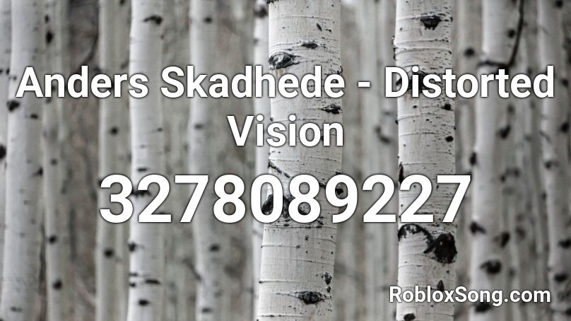 Anders Skadhede - Distorted Vision Roblox ID