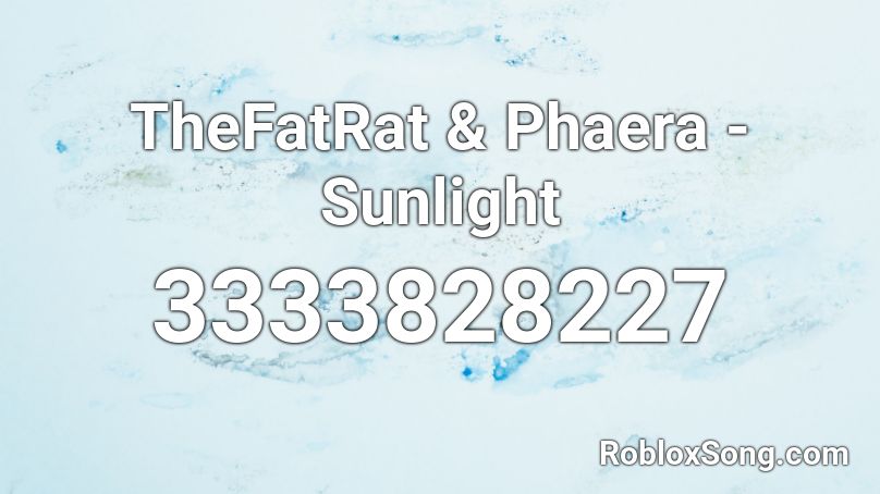 TheFatRat & Phaera - Sunlight Roblox ID