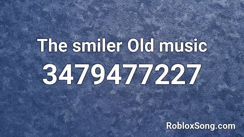 The smiler Old music Roblox ID