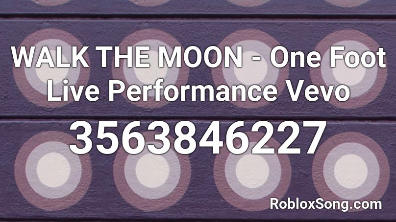 WALK THE MOON - One Foot Live Performance Vevo Roblox ID