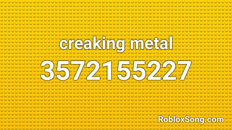 creaking metal Roblox ID