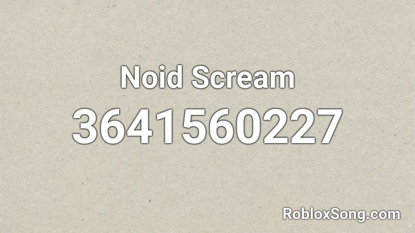 Noid Scream Roblox ID