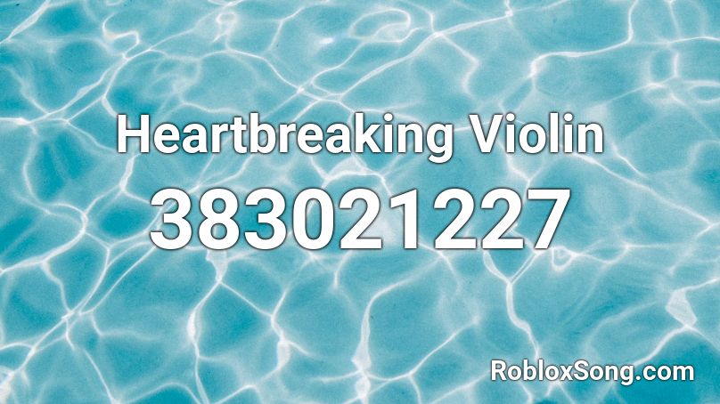 Heartbreaking Violin Roblox ID