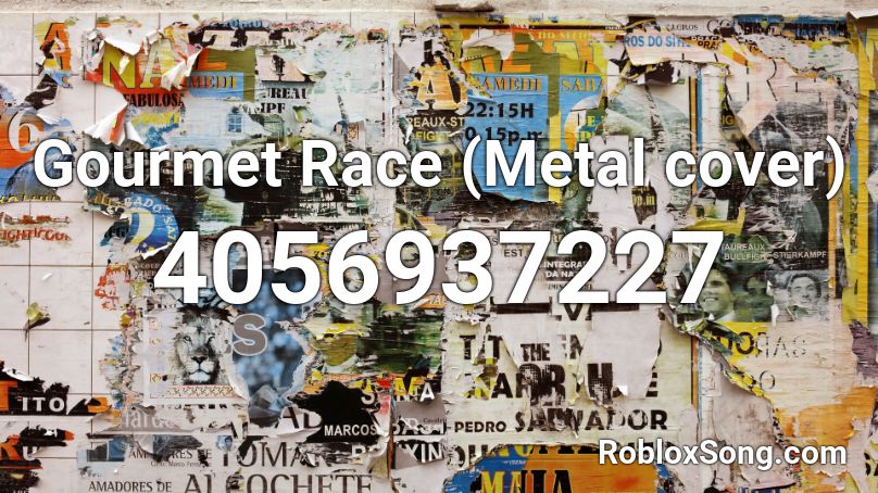Gourmet Race Metal Cover Roblox Id Roblox Music Codes - gourmet race roblox song id