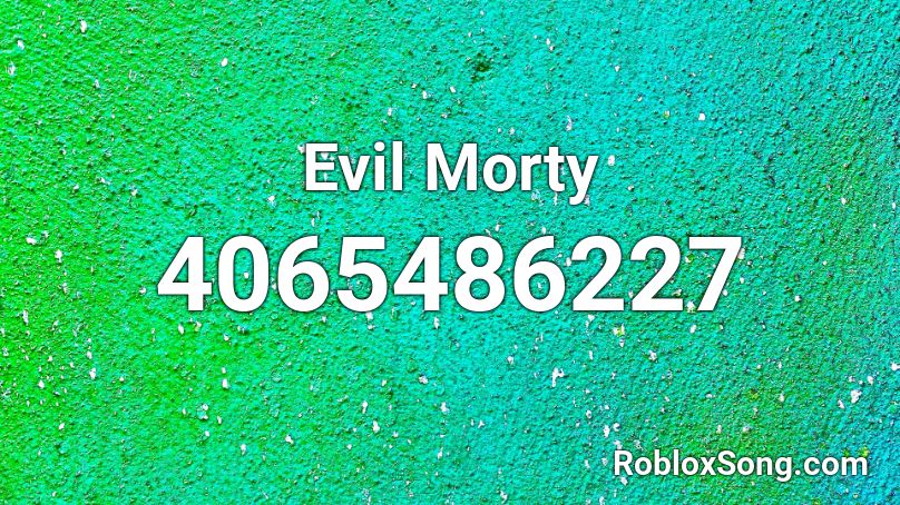 Evil Morty Roblox Id Roblox Music Codes - evil morty song roblox id