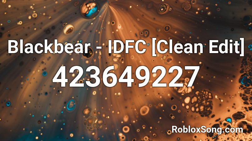 Blackbear Idfc Clean Edit Roblox Id Roblox Music Codes - idfc roblox id