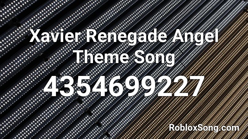 Xavier Renegade Angel Theme Song Roblox ID