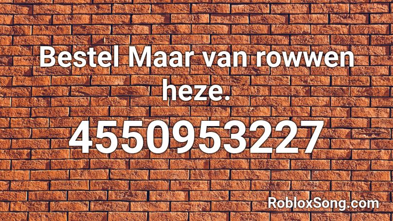 Bestel Maar van rowwen heze. Roblox ID