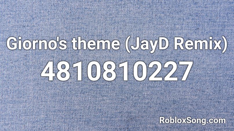 Giorno's theme (JayD Remix) Roblox ID - Roblox music codes