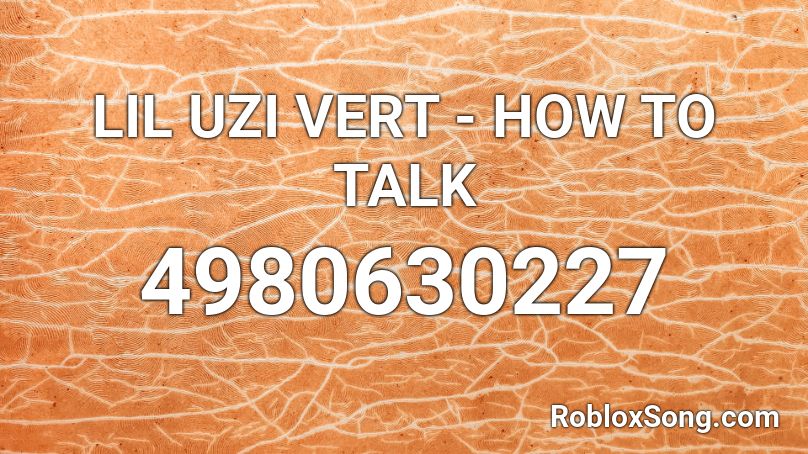 LIL UZI VERT - HOW TO TALK Roblox ID