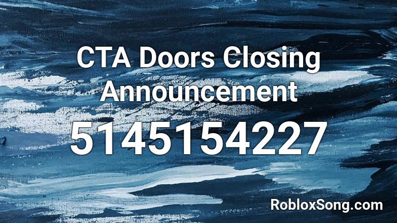 CTA Doors Closing Announcement Roblox ID