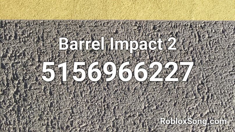 Barrel Impact 2 Roblox ID