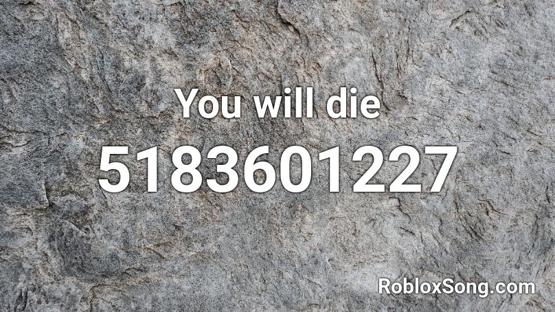 You will die Roblox ID
