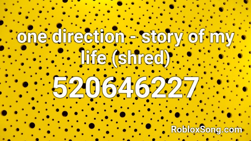 one direction - story of my life (shred) Roblox ID