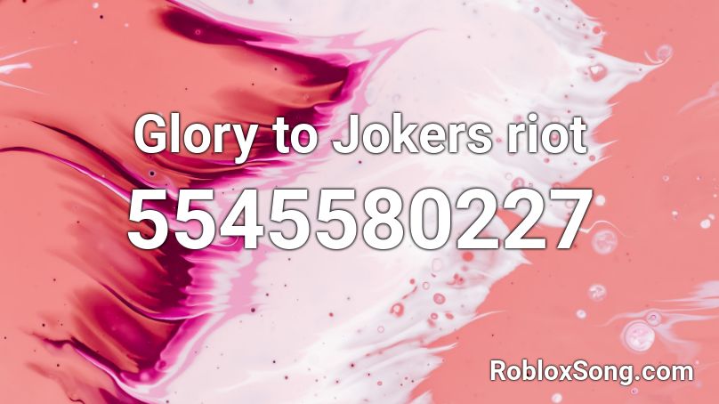 Glory to Jokers riot Roblox ID