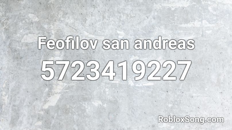 Feofilov San Andreas Roblox Id Roblox Music Codes - san andrea roblox song id