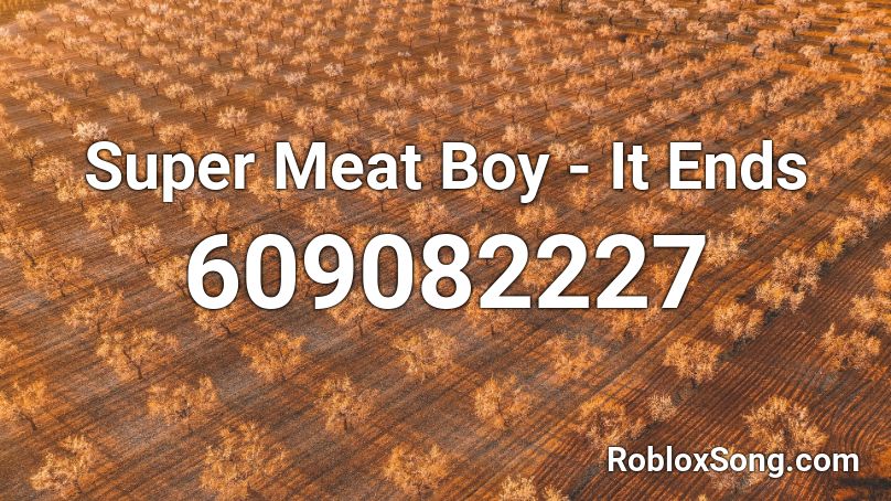 Super Meat Boy - It Ends Roblox ID
