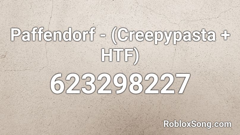 Paffendorf - (Creepypasta + HTF) Roblox ID