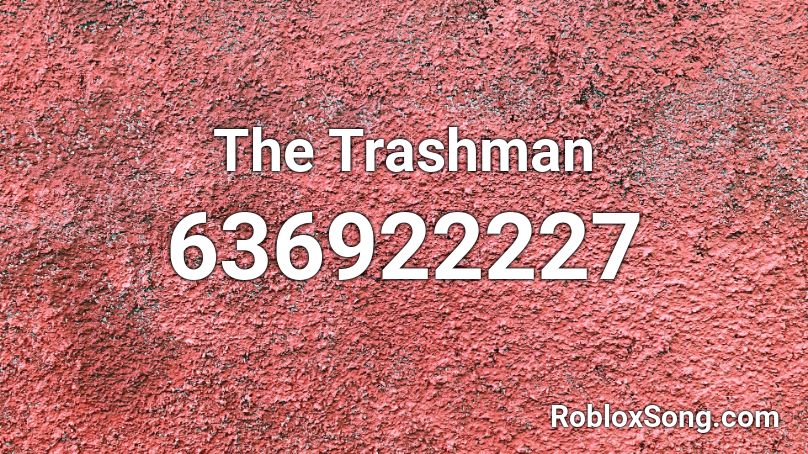 The Trashman Roblox ID