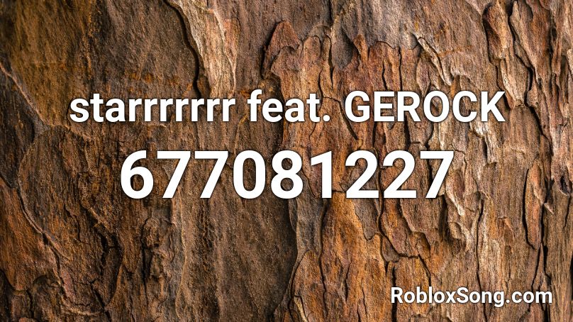 starrrrrrr feat. GEROCK Roblox ID