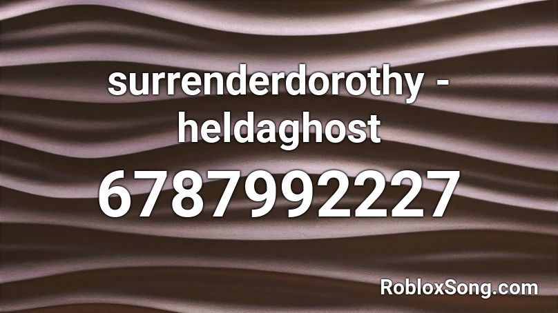 surrenderdorothy - heldaghost Roblox ID