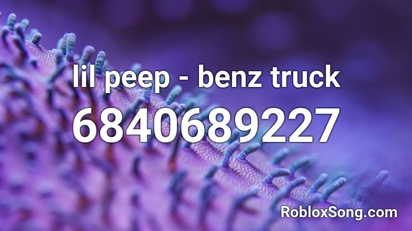 Lil Peep Benz Truck Roblox Id Roblox Music Codes - benz truck roblox id