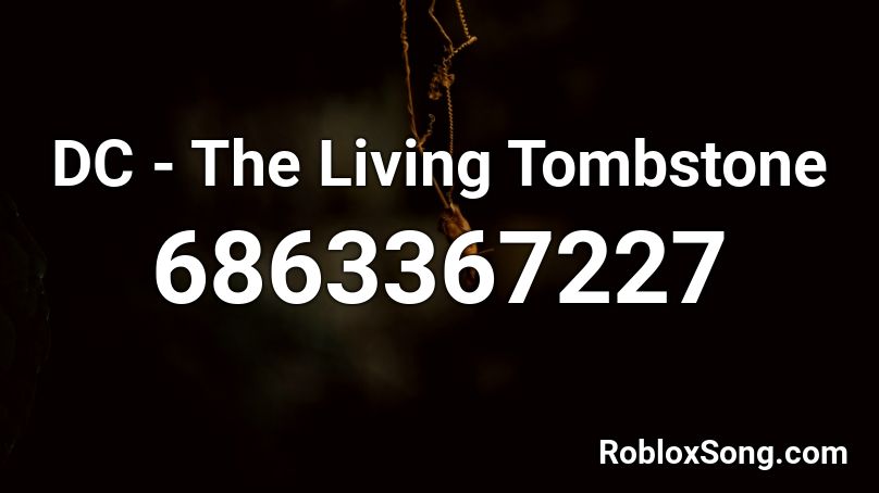 DC - The Living Tombstone Roblox ID