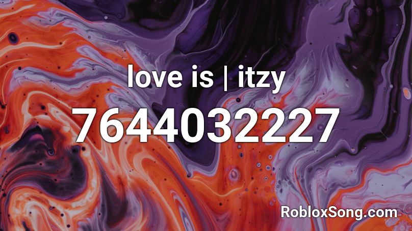 love is | itzy Roblox ID