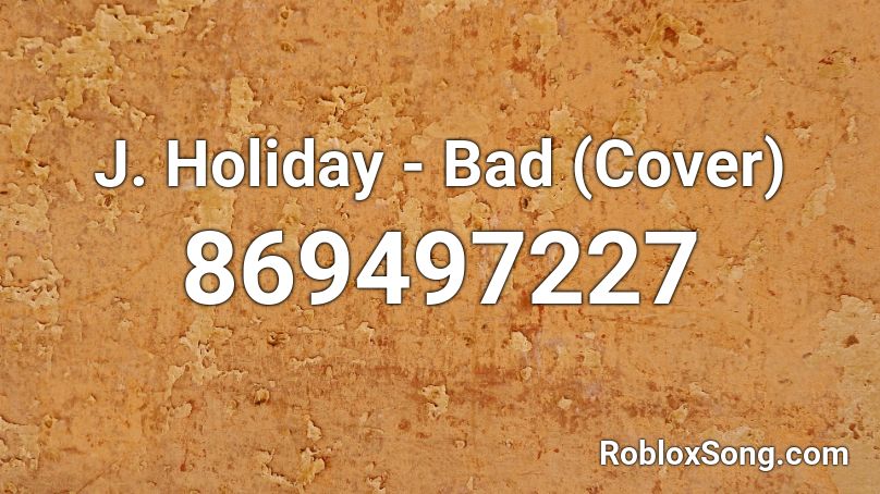 J. Holiday - Bad (Cover) Roblox ID