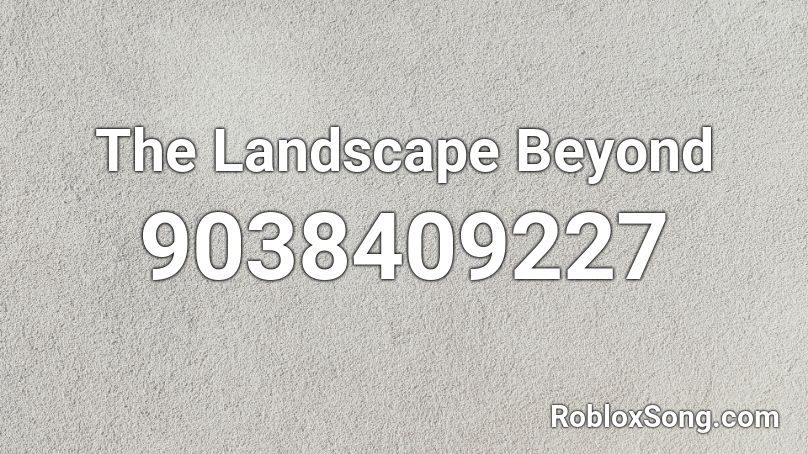 The Landscape Beyond Roblox ID