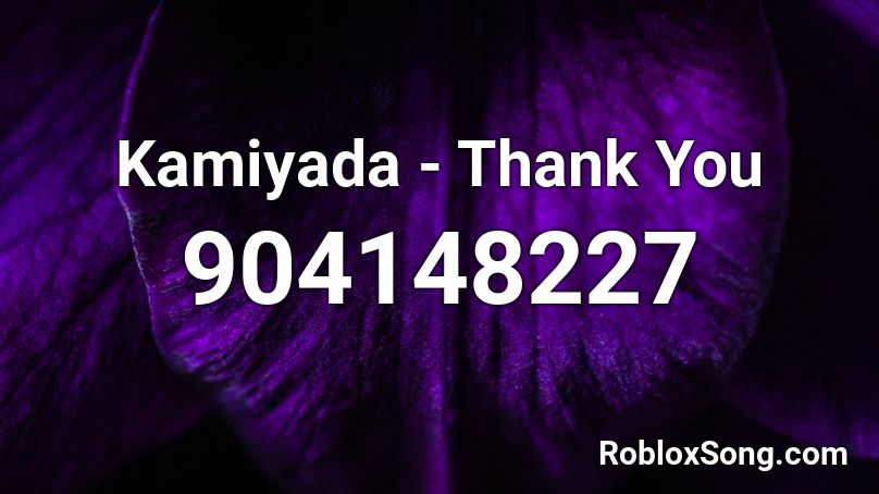 Kamiyada - Thank You Roblox ID