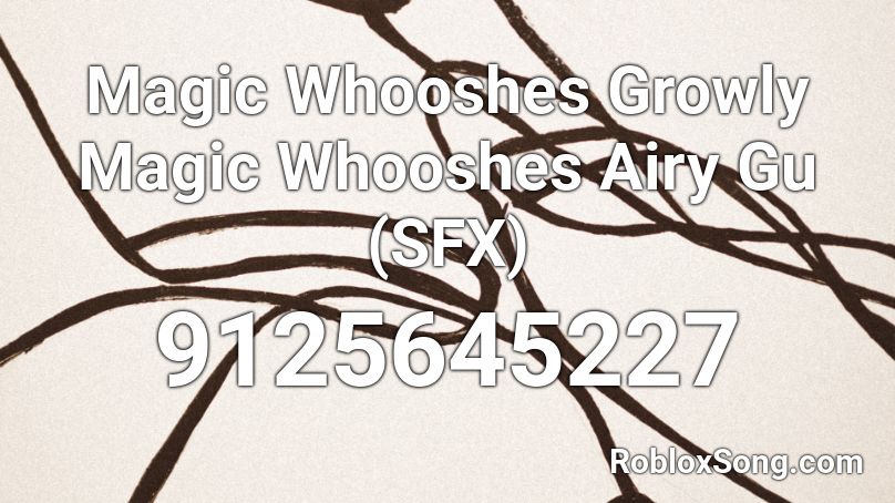 Magic Whooshes Growly Magic Whooshes Airy Gu (SFX) Roblox ID
