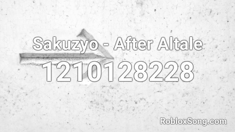 Sakuzyo - After Altale Roblox ID