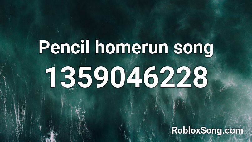 Pencil homerun song Roblox ID