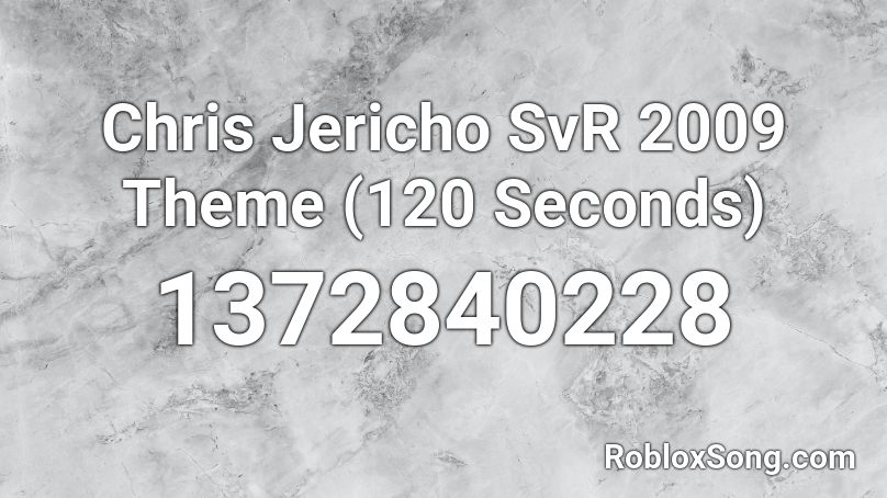 Chris Jericho SvR 2009 Theme (120 Seconds) Roblox ID