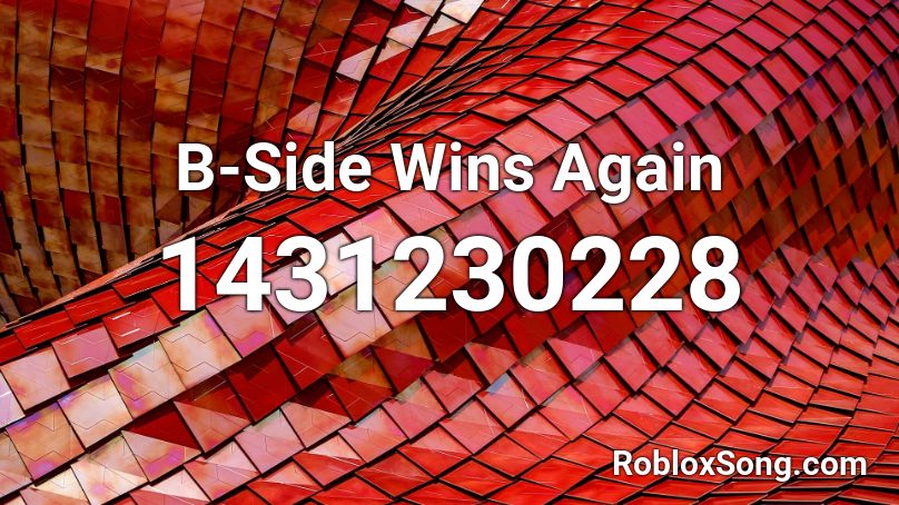 B-Side Wins Again Roblox ID