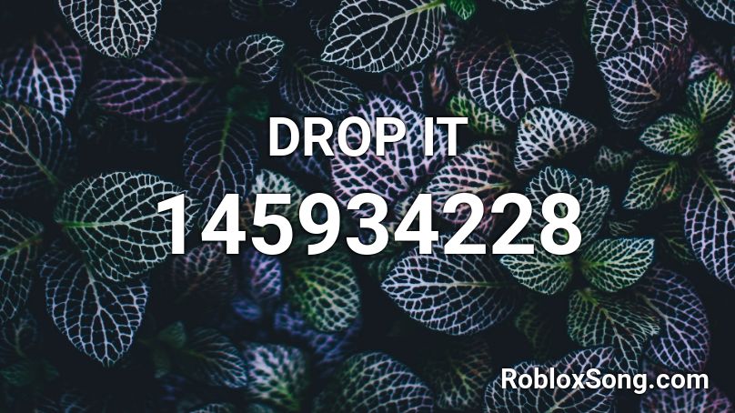DROP IT Roblox ID