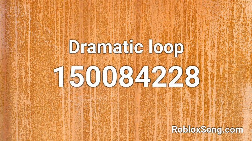 Dramatic loop Roblox ID