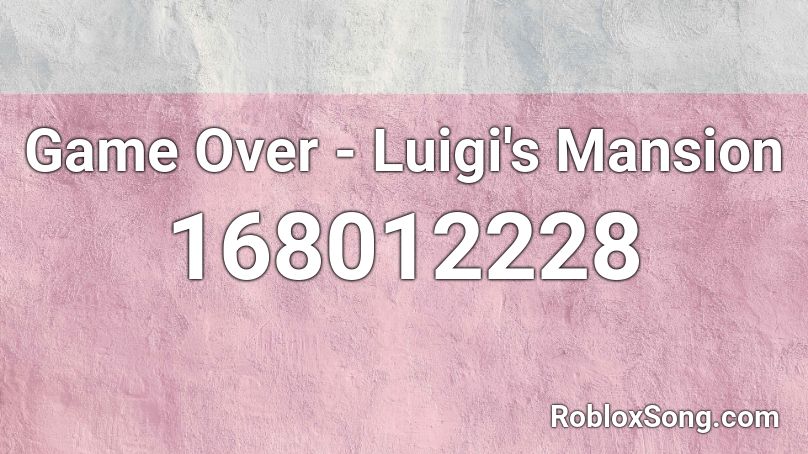Game Over - Luigi's Mansion Roblox ID