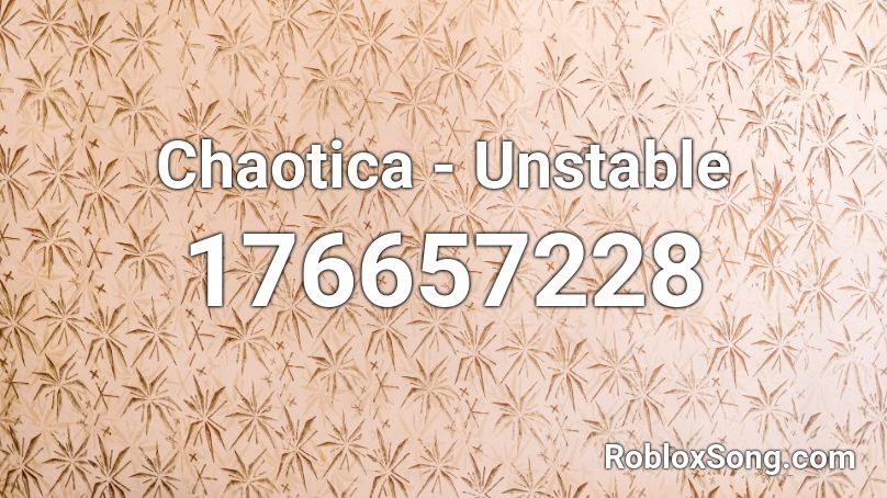 Chaotica - Unstable Roblox ID
