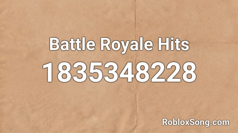 Battle Royale Hits Roblox ID