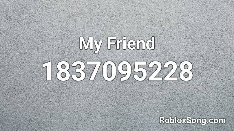 My Friend Roblox ID
