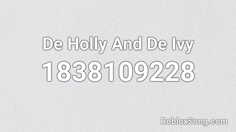 De Holly And De Ivy Roblox ID