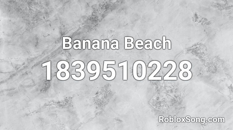 Banana Beach Roblox ID