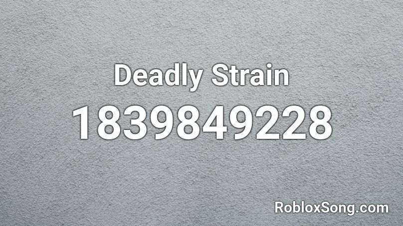 Deadly Strain Roblox ID